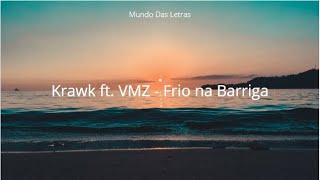 Krawk ft. VMZ - Frio na Barriga (Letra) ‹  Mundo Das Letras  ›