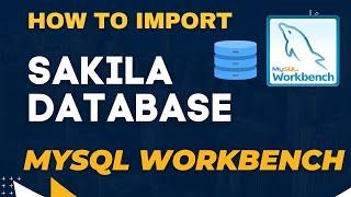 How to import sakila database in mysql workbench | how to download sakila database in mysql | sql