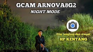 GCAM TERBAIK 2021NIGHT MODE FITUR LENGKAP HP KENTANG || ARNOVA8G2