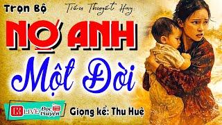 Tôi kể bạn nghe truyện này cực hay: " NỢ ANH MỘT ĐỜI " - Full Truyện thầm kín đêm khuya 2025