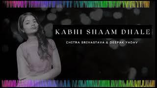 Kabhi Shaam Dhale Remake Version 2023 //Chitra srivastava & Deepak Yadav // Universal//