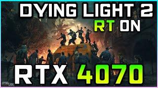 Dying Light 2 | RTX 4070 Performance Test (MAX RT)