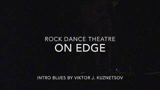 On Edge Intro Blues Rock Dance Theatre Viktor J. Kuznetsov