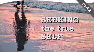 Seeking the True Self: Part 2 - Self-Inquiry | Pablo Sender