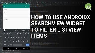 How to use the androidx searchview widget to filter listview items