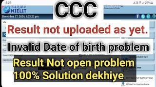 ccc result not uploaded as yet problem solution/Invalid date of birth problem/ccc result solution