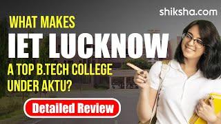 IET Lucknow Review : Cutoff, Admission 2024, Placement, Fees, Courses