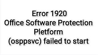 How to Fix | Error 1920 | Office Software Protection Platform (osppsvc) failed to start | MS Office