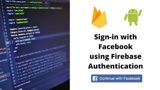 Facebook Login using Firebase Authentication Android