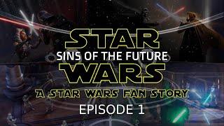 Star Wars: Sins of the Future - Episode 1