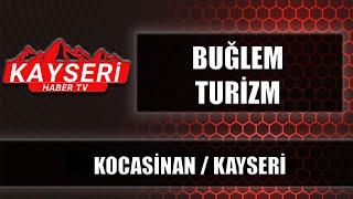 BUĞLEM TURİZM - KOCASİNAN / KAYSERİ