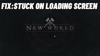 How to Fix: New World Stuck on Loading Screen