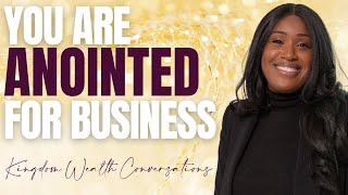 You Are Anointed For Business as a Christian Entrepreneur