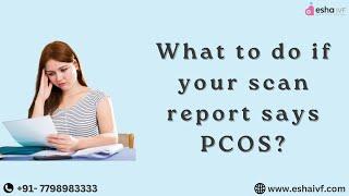 What to do if your scan report says PCOS?