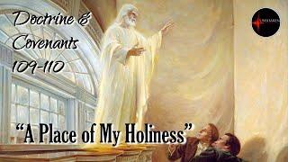 Come Follow Me - Doctrine and Covenants 109-110: "A Place of My Holiness"