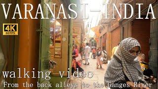 VARANASI INDIA 4K walking video from the back alleys to the ganges river high quality sound