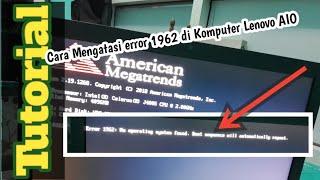 Cara Mengatasi Error 1962 | no operating system found Lenovo AIO