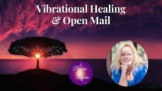 Vibrational Healing & Open Mail, #psychicdebbiegriggs, #healing, #sound, #mail, #frequency,