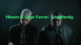 Hkeem & Unge Ferrari - Urettferdig (lyrics)