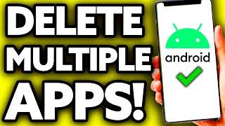 How To Delete Multiple Apps At Once Android (EASY!)