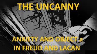 The Uncanny - Object a and Anxiety in Freud and Lacan