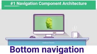 Android #1  Navigation Component Architecture 2020, Bottom Navigation, Jetpack