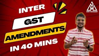GST Amendments in 40 mins | Inter | May June 2024 | CA Amit Mahajan