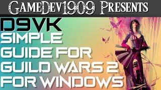 A Simple Guide to D9VK on Windows For Guild Wars 2