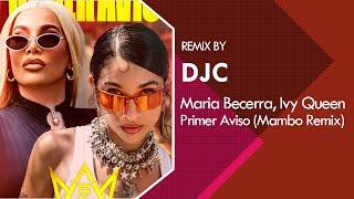 Maria Becerra, Ivy Queen - Primer Aviso (MAMBO REMIX DJC)