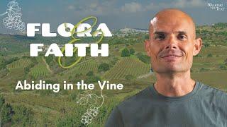 Abiding in the Vine | Flora & Faith Pt 1 | EP175