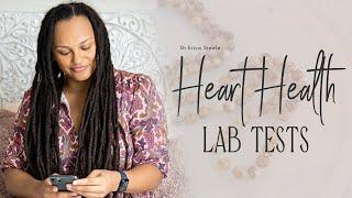 Heart Health Lab Tests || Dr. Erica Steele || Importance of Heart Health Lab Tests