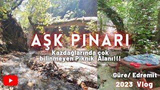 Aşk Pınarı Güre- Kazdağları gezilecek Yerler #kazdağları #türkiye #gezilecekyerler #geziyorum #gezen