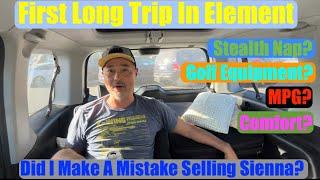 First Long Trip In My Used Honda Element 234k Miles.  What Was I Thinking? Should Have Kept Sienna?