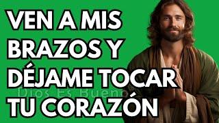 Dios te dice hoy, Ven a mis brazos, déjame tocar tu corazón | Dios Es Bueno