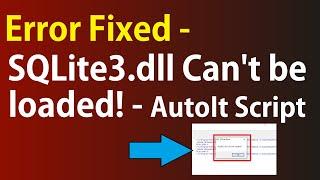 Error Fixed |  SQLite3.dll Can't be Loaded - AutoIt Script