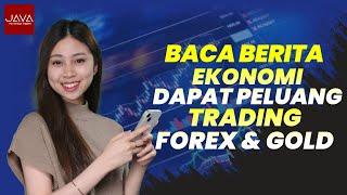 Baca Berita Ekonomi, Dapat Peluang Trading Forex & Gold