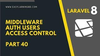 Laravel 8 Tutorial | Middleware Auth Users Access Control Part 40