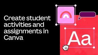 Create student activities and assignments in Canva | Getting Started with Canva for Education course