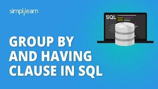 Group By And Having Clause In SQL | Group By Clause In SQL | SQL Tutorial For Beginners |Simplilearn