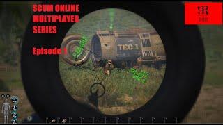 SCUM ONLINE MULTIPLAYER SERIES Episode 1