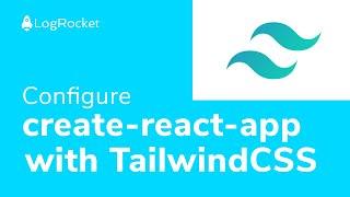 How to configure create-react-app to use TailwindCSS