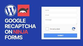 How To Add Google reCAPTCHA on Ninja Forms WordPress Plugin For Free? Anti-Spam & Protection Guide