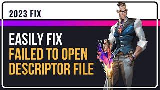 How To Fix VALORANT Failed To Open Descriptor File Error | FIX Valorant Launch Error