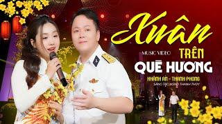 Xuân Trên Quê Hương - Khánh An & Thanh Phong | Song Ca Nhạc Xuân Đáng Nghe Nhất