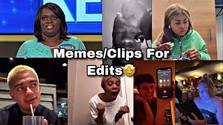 Memes/Clips to Use For Edits