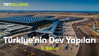 Türkiye’nin Dev Yapıları | İstanbul Havalimanı | TRT Belgesel