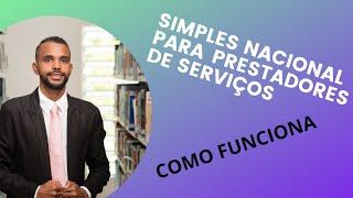 SIMPLES NACIONAL PARA PRESTADORES DE SERVIÇOS | QUANTO PAGA DE IMPOSTOS?