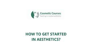 How to get started in Aesthetics?