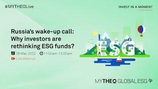 #MYTHEOLive Webinar - Russia’s wake-up call: Why investors are rethinking ESG funds?