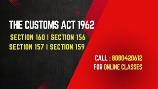 The Customs Act I Section 160 I Section 156 I Section 157 I Section 159 I CBLR Exam